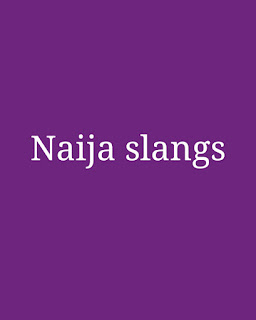 16 Nigerian Trending Slangs And Their Meaning 2021