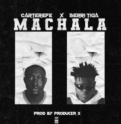 Download Mp3 With Lyrics: Machala By Carter Efe Ft Berri Tiga