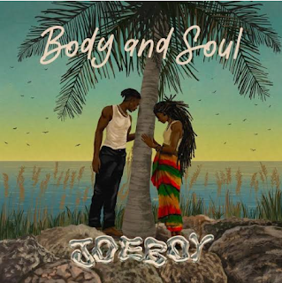 Body & Soul by Joeboy  Lyrics and Video